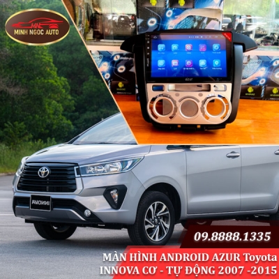 Màn hình Android Azur cho xe Toyota INNOVA CƠ - TỰ ĐỘNG 2007 -2015